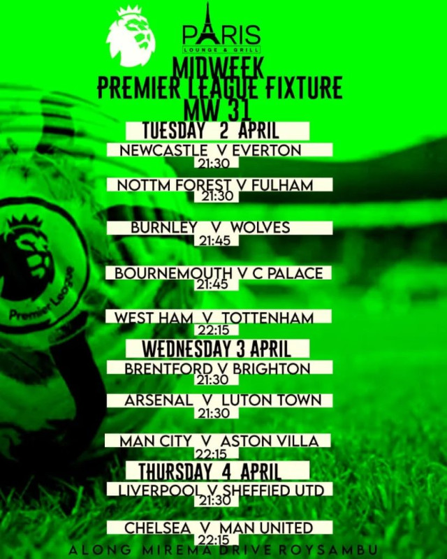 Midweek Premier League Fixture MW 31 At Paris Lounge And Grill Mirema Drive