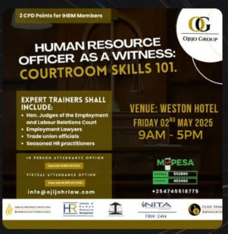 Human Resource Officer as a Witness: Courtroom Skills 101 on Friday, May 2 at Weston Hotel, Nairobi
