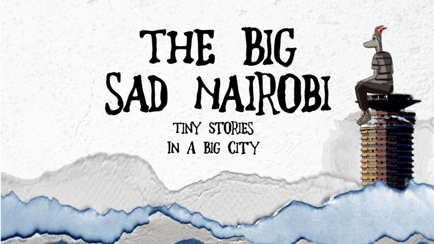 The Big Sad Nairobi at Unseen Nairobi