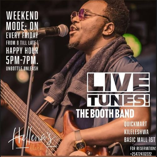 Weekend Mode: ON! Catch The Booth Band live every Friday from 8 PM till late at Helena’s Kitchen, Quickmart Kileleshwa, Basic Mall 1st Floor.